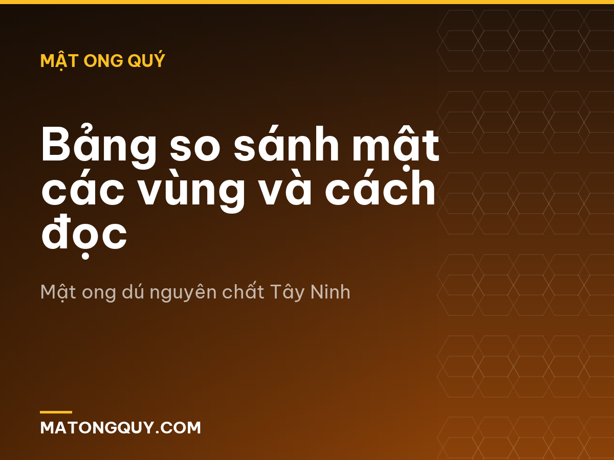 Bảng so sánh mật các vùng và cách đọc