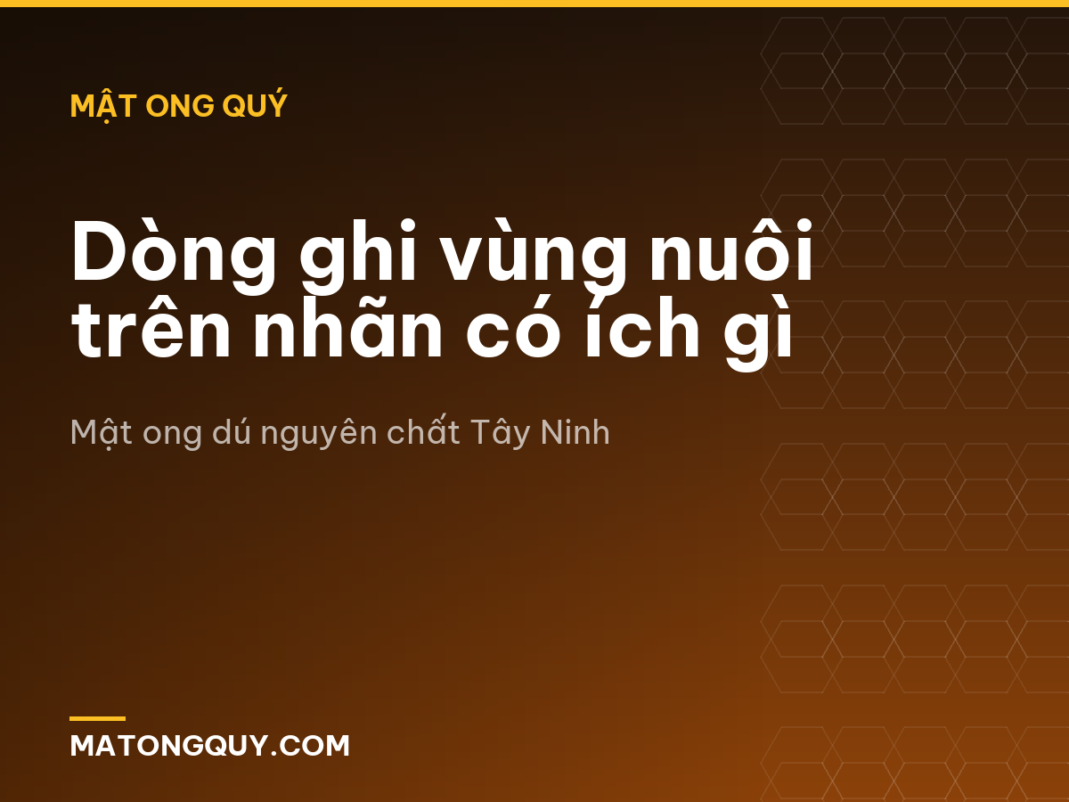 Dòng ghi vùng nuôi trên nhãn có ích gì