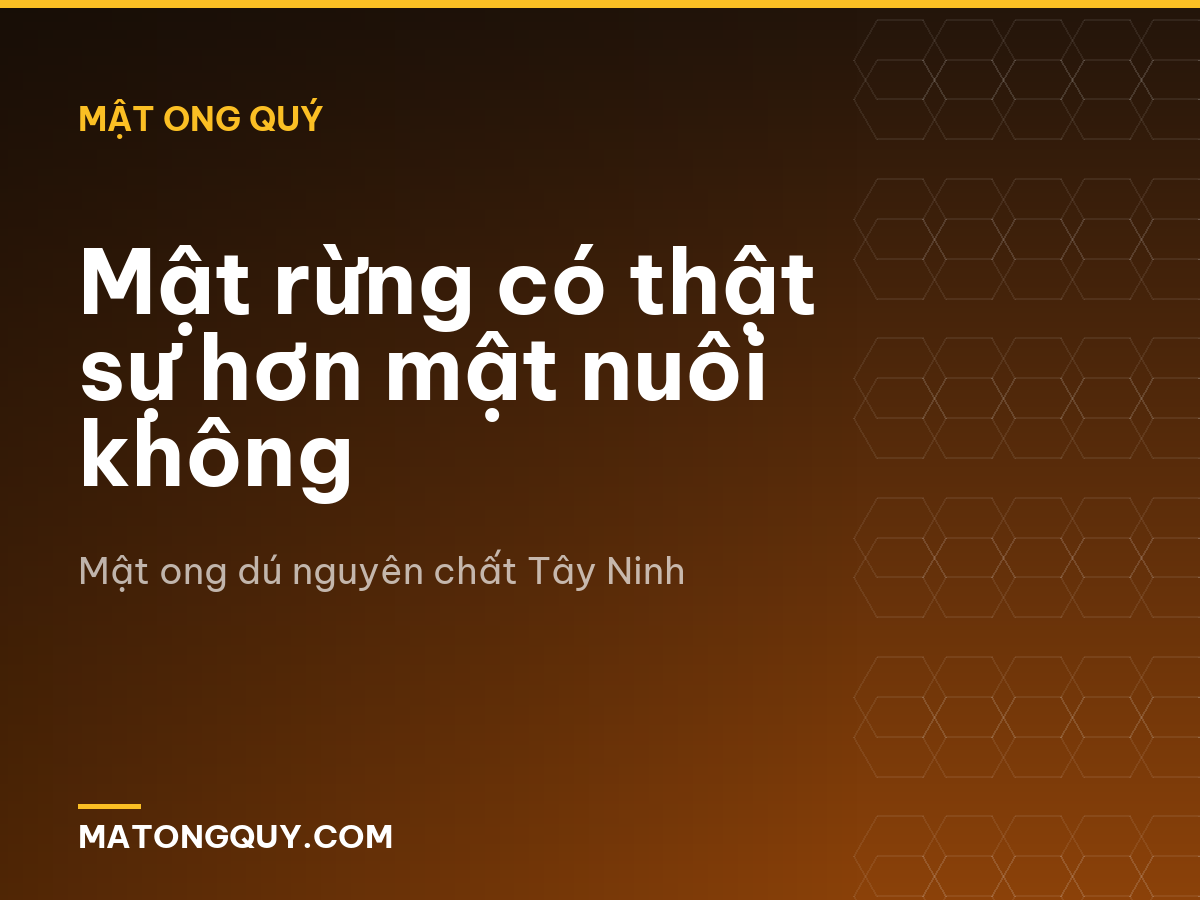 Mật rừng có thật sự hơn mật nuôi không