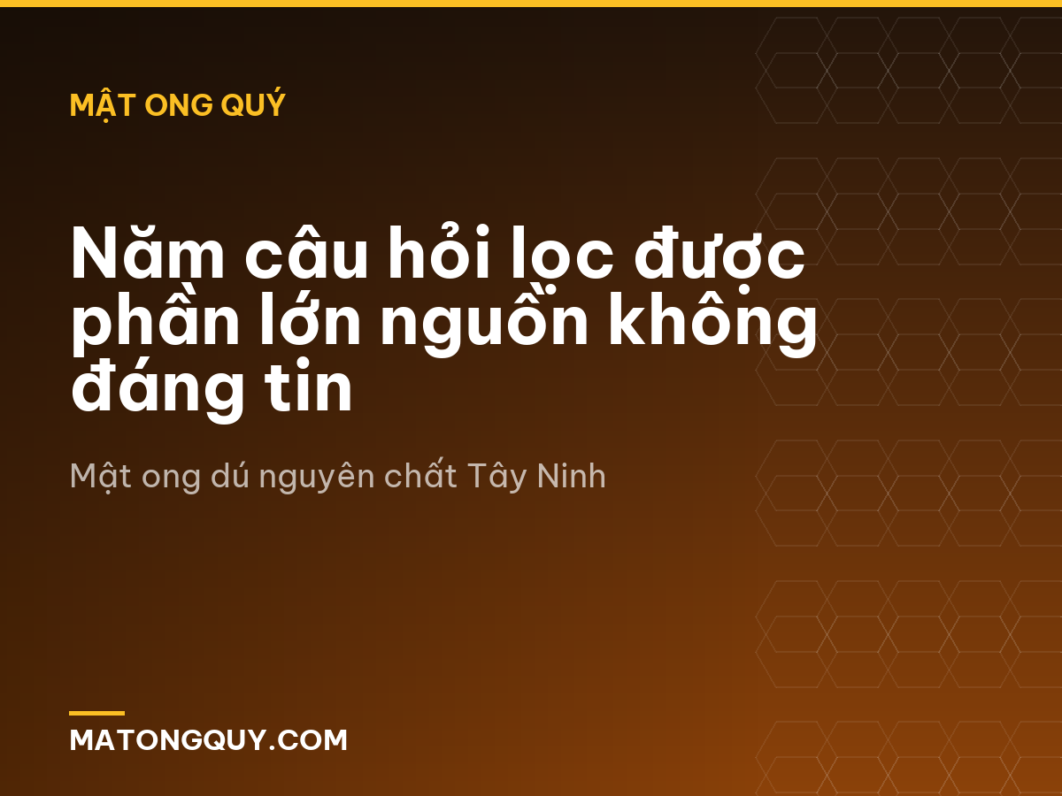 Năm câu hỏi lọc được phần lớn nguồn không đáng tin