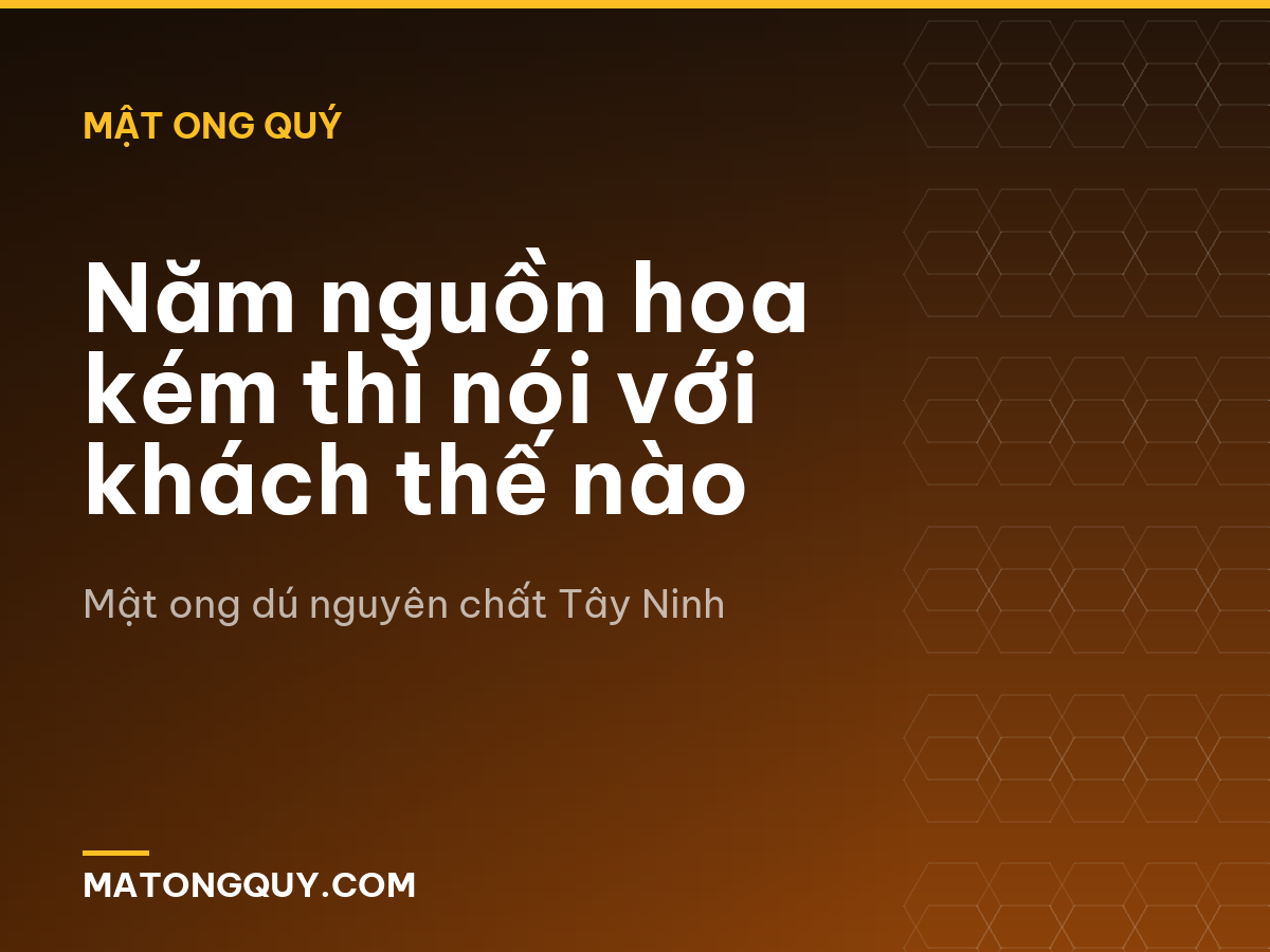 Năm nguồn hoa kém thì nói với khách thế nào