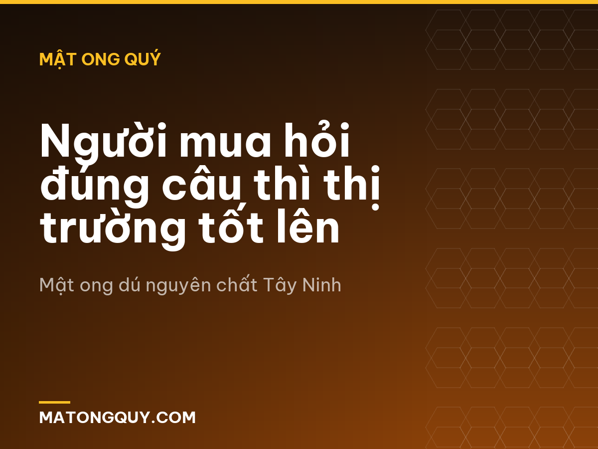 Người mua hỏi đúng câu thì thị trường tốt lên