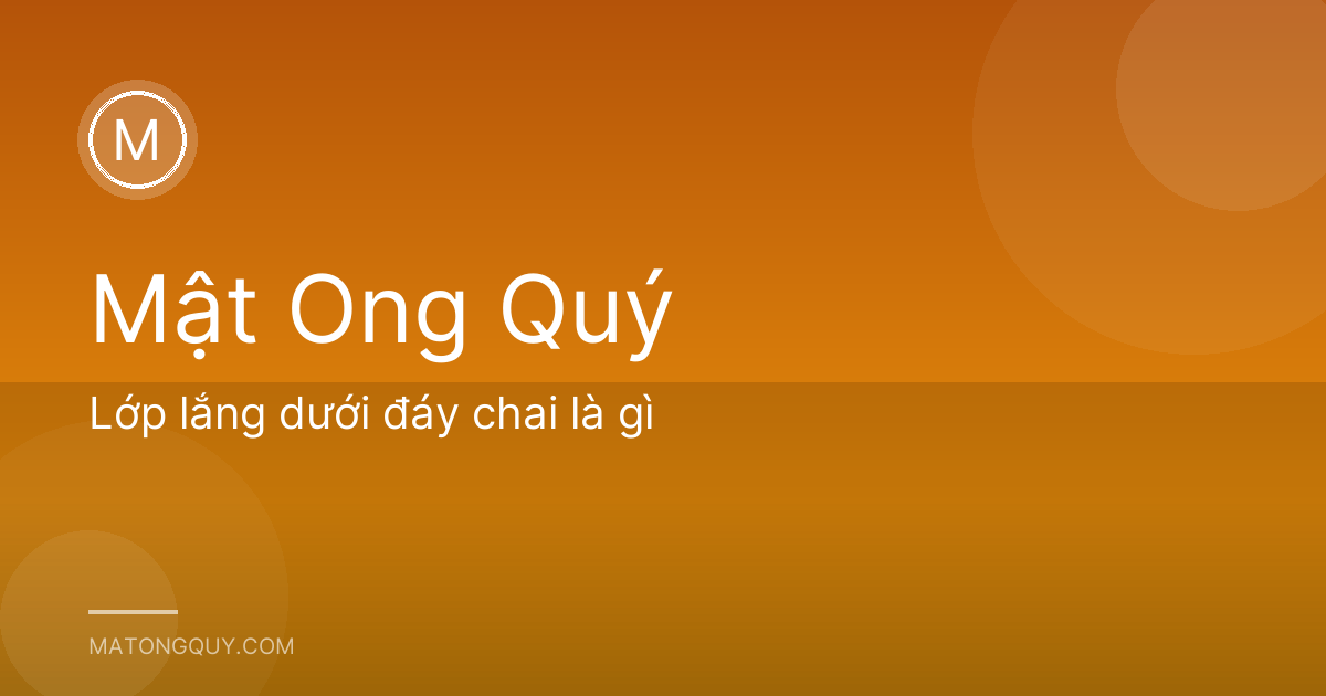 Lớp lắng dưới đáy chai là gì