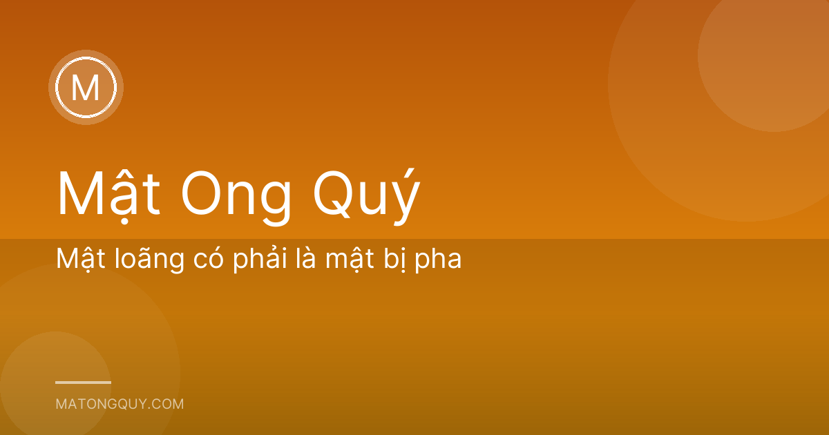 Mật loãng có phải là mật bị pha