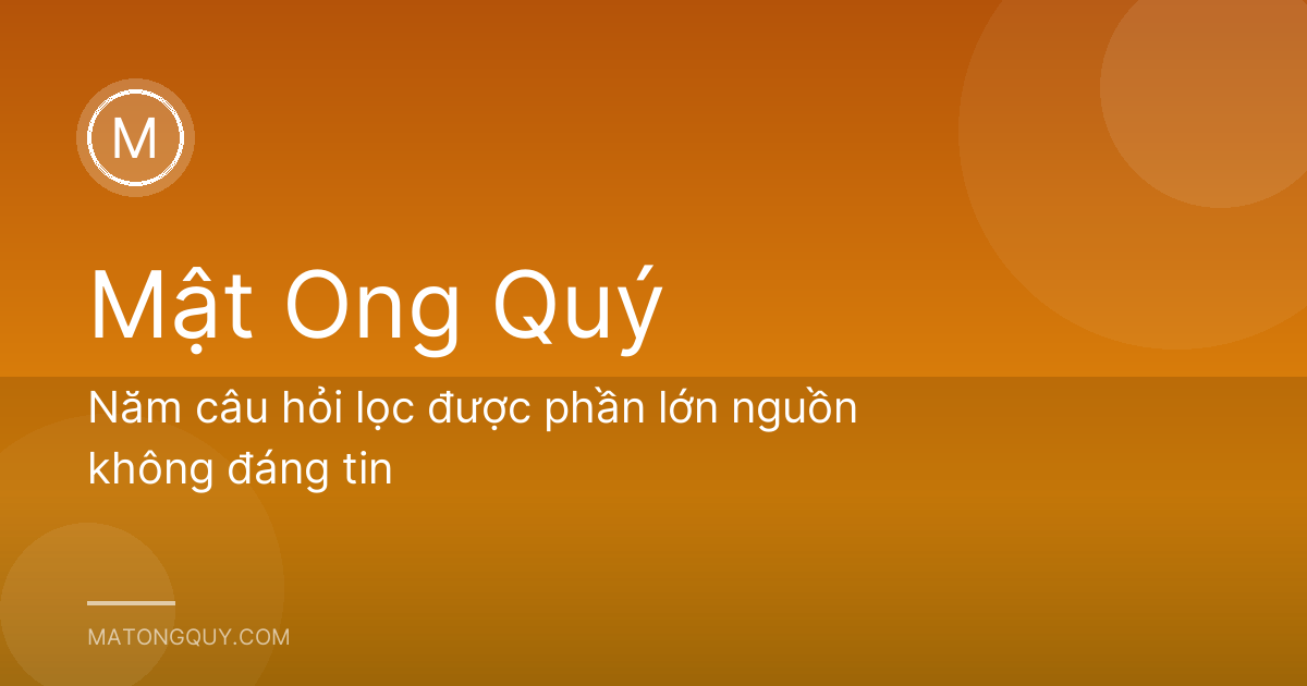 Năm câu hỏi lọc được phần lớn nguồn không đáng tin